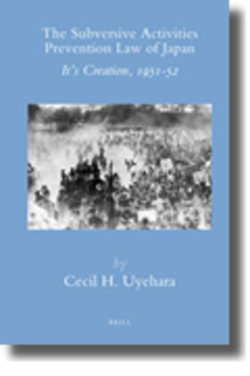 Uyehara | The Subversive Activities Prevention Law of Japan: Its Creation, 1951-52 | Buch | 978-90-04-18092-5 | sack.de