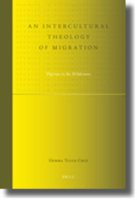 Cruz | An Intercultural Theology of Migration: Pilgrims in the Wilderness | Buch | 978-90-04-18122-9 | sack.de