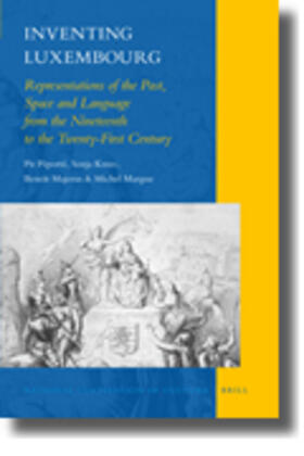 Péporté / Kmec / Majerus |  Inventing Luxembourg: Representations of the Past, Space and Language from the Nineteenth to the Twenty-First Century | Buch |  Sack Fachmedien