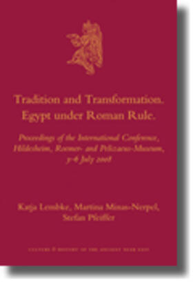 Lembke / Minas-Nerpel / Pfeiffer |  Tradition and Transformation. Egypt Under Roman Rule: Proceedings of the International Conference, Hildesheim, Roemer- And Pelizaeus-Museum, 3-6 July | Buch |  Sack Fachmedien