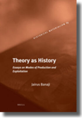 Banaji | Theory as History: Essays on Modes of Production and Exploitation | Buch | 978-90-04-18368-1 | sack.de