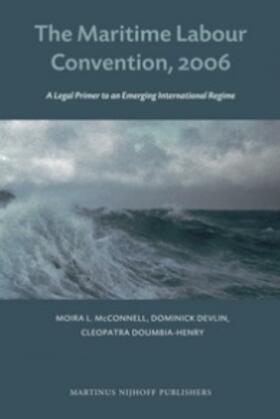 McConnell / Devlin / Doumbia-Henry | The Maritime Labour Convention, 2006: A Legal Primer to an Emerging International Regime | Buch | 978-90-04-18375-9 | sack.de