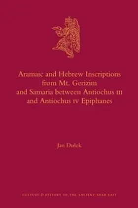 Dusek / Dušek |  Aramaic and Hebrew Inscriptions from Mt. Gerizim and Samaria Between Antiochus III and Antiochus IV Epiphanes | Buch |  Sack Fachmedien