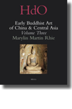 Rhie | Early Buddhist Art of China and Central Asia, Volume 3: The Western Ch'in in Kansu in the Sixteen Kingdoms Period and Inter-Relationships with the Bud | Buch | 978-90-04-18400-8 | sack.de