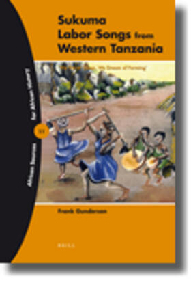Gunderson | Sukuma Labor Songs from Western Tanzania: 'we Never Sleep, We Dream of Farming' | Buch | 978-90-04-18468-8 | sack.de