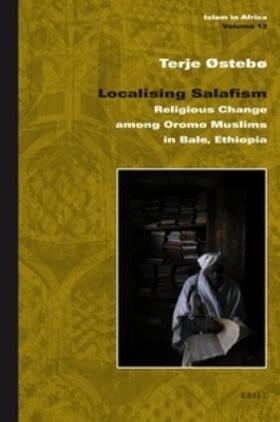 Østebø | Localising Salafism: Religious Change Among Oromo Muslims in Bale, Ethiopia | Buch | 978-90-04-18478-7 | sack.de