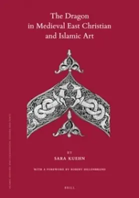 Kuehn |  The Dragon in Medieval East Christian and Islamic Art: With a Foreword by Robert Hillenbrand | Buch |  Sack Fachmedien