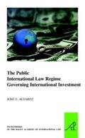 Alvarez |  The Public International Law Regime Governing International Investment | Buch |  Sack Fachmedien