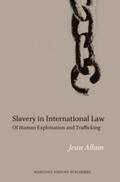 Allain |  Slavery in International Law: Of Human Exploitation and Trafficking | Buch |  Sack Fachmedien