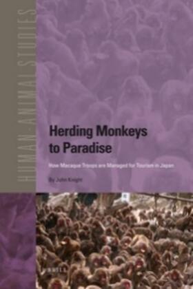 Knight | Herding Monkeys to Paradise: How Macaque Troops Are Managed for Tourism in Japan | Buch | sack.de