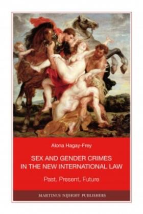 Hagay-Frey | Sex and Gender Crimes in the New International Law: Past, Present, Future | Buch | 978-90-04-18912-6 | sack.de