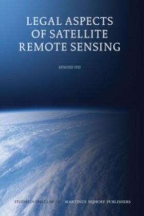 Ito | Legal Aspects of Satellite Remote Sensing | Buch | 978-90-04-19032-0 | sack.de