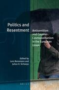 Rensmann / Schoeps |  Politics and Resentment: Antisemitism and Counter-Cosmopolitanism in the European Union | Buch |  Sack Fachmedien