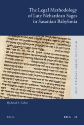 Cohen | The Legal Methodology of Late Nehardean Sages in Sasanian Babylonia | Buch | 978-90-04-19381-9 | sack.de