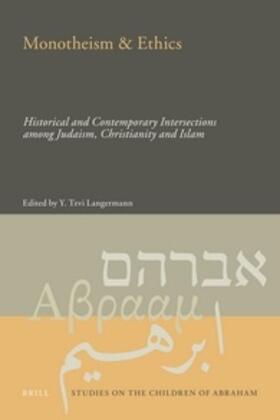 Langermann |  Monotheism & Ethics: Historical and Contemporary Intersections Among Judaism, Christianity and Islam | Buch |  Sack Fachmedien