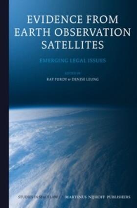 Purdy / Leung | Evidence from Earth Observation Satellites: Emerging Legal Issues | Buch | 978-90-04-19443-4 | sack.de