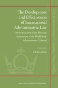 Elias |  The Development and Effectiveness of International Administrative Law: On the Occasion of the Thirtieth Anniversary of the World Bank Administrative T | Buch |  Sack Fachmedien