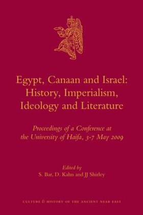 Bar / Kahn / Shirley | Egypt, Canaan and Israel: History, Imperialism, Ideology and Literature: Proceedings of a Conference at the University of Haifa, 3-7 May 2009 | Buch | 978-90-04-19493-9 | sack.de