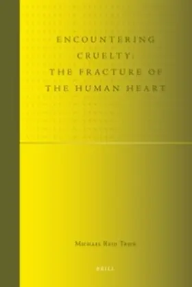 Trice |  Encountering Cruelty: The Fracture of the Human Heart | Buch |  Sack Fachmedien