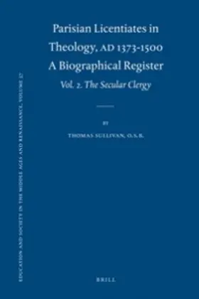 Sullivan, O.S.B. |  Parisian Licentiates in Theology, A.D. 1373-1500. a Biographical Register | Buch |  Sack Fachmedien