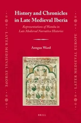Ward | History and Chronicles in Late Medieval Iberia | Buch | 978-90-04-20272-6 | sack.de