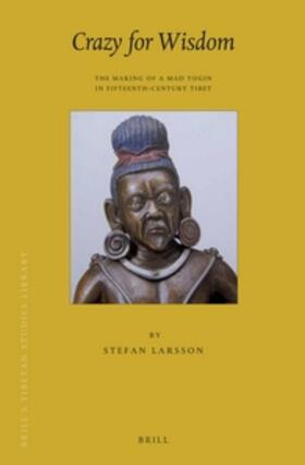 Larsson | Crazy for Wisdom: The Making of a Mad Yogin in Fifteenth-Century Tibet | Buch | 978-90-04-20393-8 | sack.de