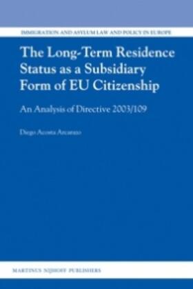 Acosta Arcarazo | The Long-Term Residence Status as a Subsidiary Form of Eu Citizenship: An Analysis of Directive 2003/109 | Buch | sack.de