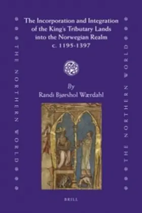 Wærdahl |  The Incorporation and Integration of the King's Tributary Lands Into the Norwegian Realm C. 1195-1397 | Buch |  Sack Fachmedien