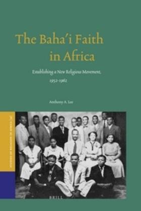 Lee | The Baha'i Faith in Africa: Establishing a New Religious Movement, 1952-1962 | Buch | 978-90-04-20684-7 | sack.de