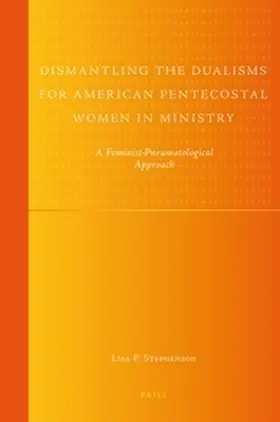 Stephenson |  Dismantling the Dualisms for American Pentecostal Women in Ministry | Buch |  Sack Fachmedien