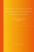 Stephenson |  Dismantling the Dualisms for American Pentecostal Women in Ministry: A Feminist-Pneumatological Approach | Buch |  Sack Fachmedien