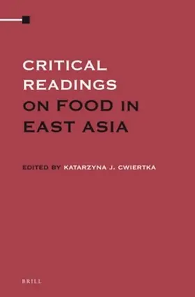 Cwiertka |  Critical Readings on Food in East Asia (3 Vols. Set) | Buch |  Sack Fachmedien