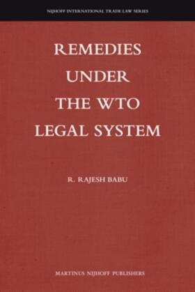 Babu | Remedies Under the Wto Legal System | Buch | 978-90-04-20902-2 | sack.de