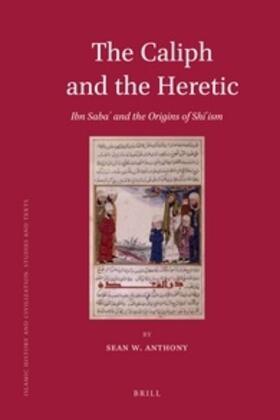 Anthony |  The Caliph and the Heretic: Ibn Saba&#702; And the Origins of Sh&#299;&#703;ism | Buch |  Sack Fachmedien