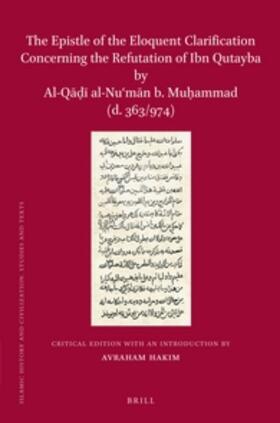 Hakim | The Epistle of the Eloquent Clarification Concerning the Refutation of Ibn Qutayba by Al-Q&#257;&#7693;&#299; Al-Nu&#703;m&#257;n B. Mu&#7717;ammad (D | Buch | 978-90-04-20981-7 | sack.de