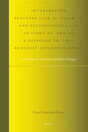 Storstein Haug |  Interpreting Proverbs 11:18-31, Psalm 73, and Ecclesiastes 9:1-12 in Light Of, and as a Response To, Thai Buddhist Interpretations | Buch |  Sack Fachmedien