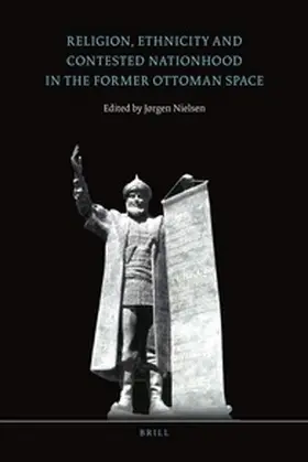 Nielsen |  Religion, Ethnicity and Contested Nationhood in the Former Ottoman Space | Buch |  Sack Fachmedien