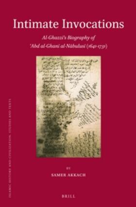 Akkach | Intimate Invocations: Al-Ghazz&#299;'s Biography of 'Abd Al-Ghan&#299; Al-N&#257;bulus&#299; (1641-1731) | Buch | 978-90-04-21141-4 | sack.de