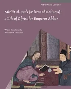 Moura Carvalho |  Mir&#702;&#257;t Al-Quds (Mirror of Holiness): A Life of Christ for Emperor Akbar | Buch |  Sack Fachmedien