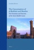 Brown |  The Canonization of Al-Bukh&#257;r&#299; And Muslim: The Formation and Function of the Sunn&#299; &#7716;ad&#299;th Canon | Buch |  Sack Fachmedien