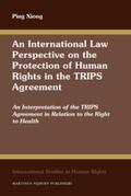 Xiong |  An International Law Perspective on the Protection of Human Rights in the TRIPS Agreement | Buch |  Sack Fachmedien