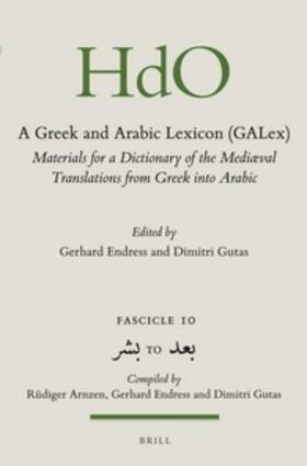 Endress / Gutas |  A Greek and Arabic Lexicon (Galex): Materials for a Dictionary of the Mediaeval Translations from Greek Into Arabic. Fascicle 10 &#1576;&#1588;&#1585; | Buch |  Sack Fachmedien