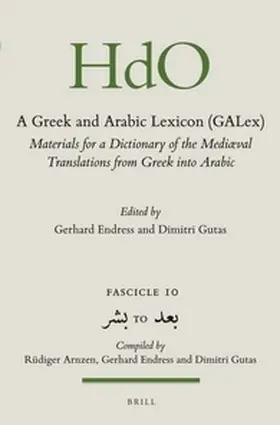 Endress / Gutas |  A Greek and Arabic Lexicon (Galex): Materials for a Dictionary of the Mediaeval Translations from Greek Into Arabic. Fascicle 10 &#1576;&#1588;&#1585; | Buch |  Sack Fachmedien