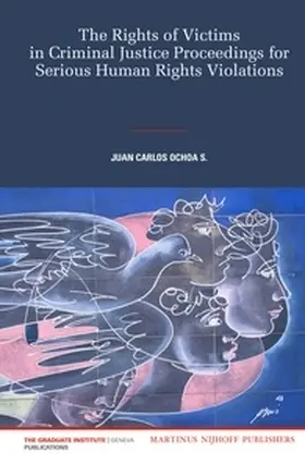 Ochoa S. |  The Rights of Victims in Criminal Justice Proceedings for Serious Human Rights Violations | Buch |  Sack Fachmedien