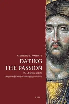 Nothaft |  Dating the Passion | Buch |  Sack Fachmedien