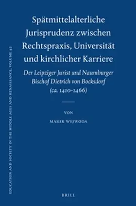 Wejwoda |  Spätmittelalterliche Jurisprudenz Zwischen Rechtspraxis, Universität Und Kirchlicher Karriere: Der Leipziger Jurist Und Naumburger Bischof Dietrich Vo | Buch |  Sack Fachmedien