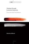 Billioud |  Thinking Through Confucian Modernity: A Study of Mou Zongsan's Moral Metaphysics | Buch |  Sack Fachmedien