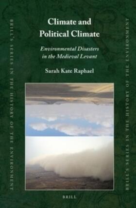 Raphael | Climate and Political Climate: Environmental Disasters in the Medieval Levant | Buch | 978-90-04-21656-3 | sack.de