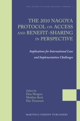 Morgera / Buck / Tsioumani | The 2010 Nagoya Protocol on Access and Benefit-Sharing in Perspective: Implications for International Law and Implementation Challenges | Buch | 978-90-04-21719-5 | sack.de