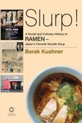 Kushner |  Slurp! A Social and Culinary History of Ramen: Japan's Favorite Noodle Soup | Buch |  Sack Fachmedien